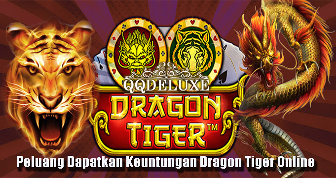 Peluang Dapatkan Keuntungan Dragon Tiger Online